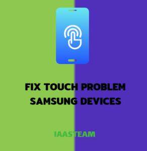 Fix Touch Problem Samsung devices